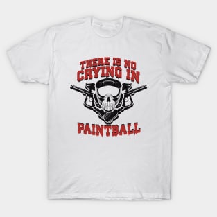 There is no Crying in Paintball T-Shirt